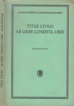 Seller image for Titus Livius ab urbe Condita Libri - Eine Auswahl des Bedeutsamsten aus der ersten und dritten Dekade - Kommentar for sale by Andrea Ardelt