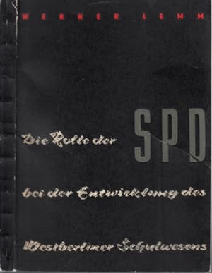 Imagen del vendedor de Die Rolle der SPD bei der Entwicklung des Westberliner Schulwesens a la venta por Andrea Ardelt