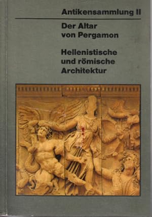 Der Altar von Pergamon - Hellenistische romiscne Architektur - Führer durch die Ausstellung des P...