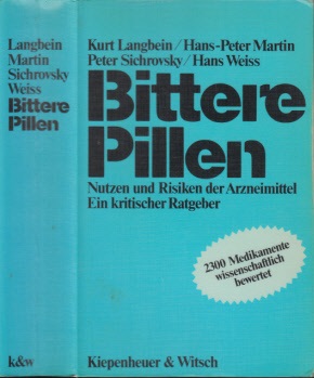 Bittere Pillen - Nutzen und Risiken der Arzneimittel - Ein kritischer Ratgeber