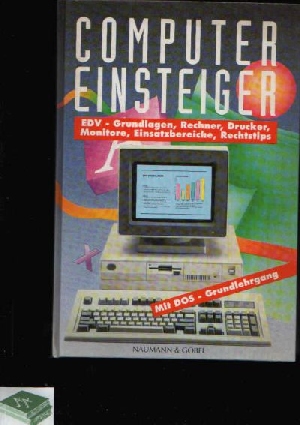 Seller image for Computer Einsteiger EDV-Grundlagen, Rechner, Drucker, Monitore, Einsatzbereiche, Rechtstipps for sale by Andrea Ardelt