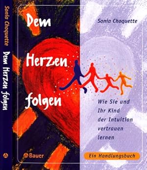 Seller image for Dem Herzen folgen - Wie Sie und Ihr Kind der Intuition vertrauen lernen - Ein Handlungsbuch for sale by Andrea Ardelt