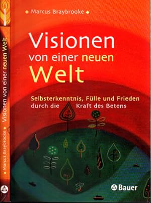 Seller image for Visionen von einer neuen Welt - Selbsterkenntnis, Flle und Frieden durch die Kraft des Betens for sale by Andrea Ardelt