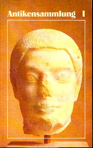 Bild des Verkufers fr Antikensammlung I - Griechische und rmische Plastik - Fhrer durch die Ausstellungen zum Verkauf von Andrea Ardelt