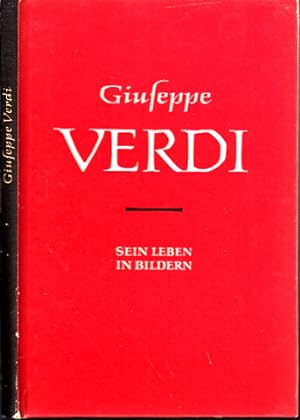 Giuseppe Verdi 1813 - 1901 - Sein Leben in Bildern