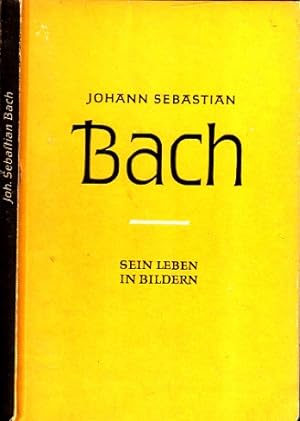 Johann Sebastian Bach - Sein Leben in Bildern