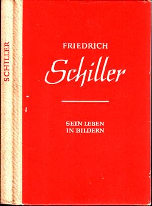 Friedrich Schillers Lebensgang - Sein Leben in Bildern betrachtet in 150 Bildern