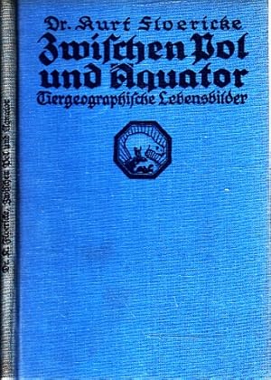 Zwischen Pol und Äquator - Tiergeographische Lebensbilder Mit 14 Bildern und Kärtchen