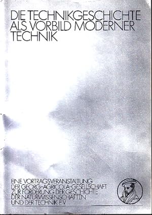 Bild des Verkufers fr Die Technikgeschichte als Vorbild moderner Technik - Schriften der Georg-Agricola-Gesellschaft Nr. 2/1976 zum Verkauf von Andrea Ardelt