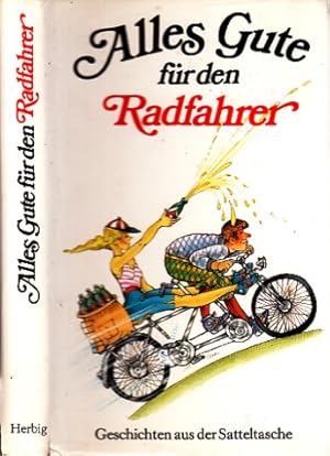 Bild des Verkufers fr Alles Gute fr den Radfahrer - Geschichten aus der Satteltasche zum Verkauf von Andrea Ardelt