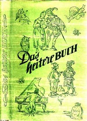 Das heitere Buch - Scherz, Humor, Satire gestern und heute