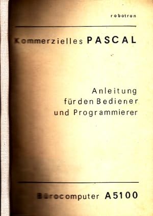 Anleitung für den Bediener und Programmierer - Kommerzielles PASCAL für Bürocomputer A5100 Die vo...