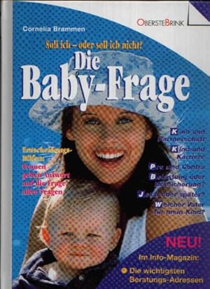 Imagen del vendedor de Die Baby-Frage Soll ich - oder soll ich nicht? - Entscheidungshilfen: Frauen geben Antwort auf die frage aller Fragen. a la venta por Andrea Ardelt