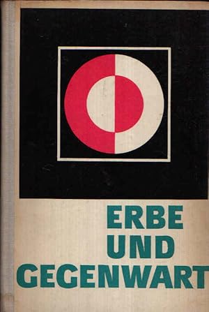 Image du vendeur pour Erbe und Gegenwart - Lesestoffe zur Kulturpolitik, Literaturbetrachtung und sthetischen Erziehung an Ingenieur- und Fachschulen mis en vente par Andrea Ardelt