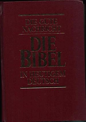 Die Bibel Die Gute Nachricht des Alten und Neuen Testaments in heutigem Deutsch