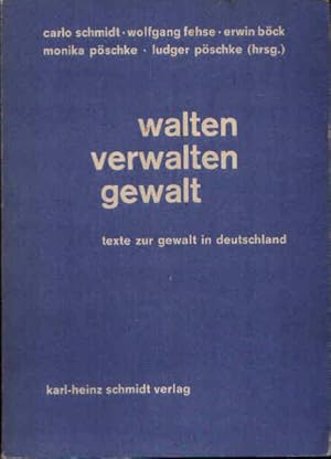 Bild des Verkufers fr Walten Verwalten Gewalt Texte zur Gewalt in Deutschland zum Verkauf von Andrea Ardelt
