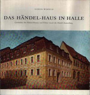 Seller image for Das Hndel-Haus in Halle Geschichte des Hndel-Hauses und Fhrer durch die Hndel-Ausstellung for sale by Andrea Ardelt