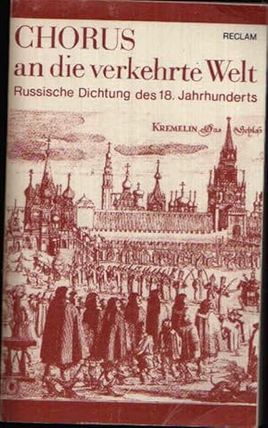 Bild des Verkufers fr Chorus an die verkehrte Welt Russische Dichtung des 18. Jahrhunderts. Mit 16 Abbildungen. zum Verkauf von Andrea Ardelt