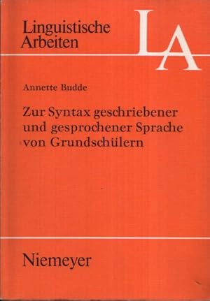 Zur Syntax geschriebener und gesprochener Sprache von Grundschülern Linguistische Arbeiten 48