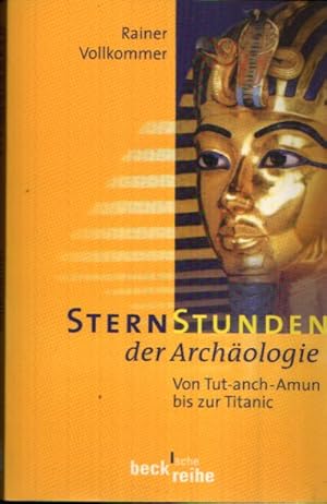 Bild des Verkufers fr Sternstunden der Archologie Von Tut-anch-Amun bis zur Titanic zum Verkauf von Andrea Ardelt