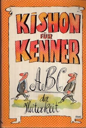 Bild des Verkufers fr Kishon fr Kenner ABC der Heiterkeit Illustriert von Rudolf Angerer zum Verkauf von Andrea Ardelt