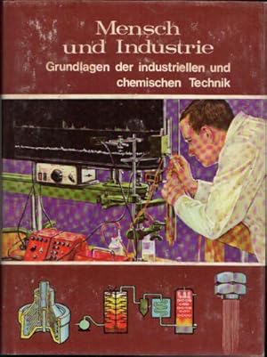 Seller image for Mensch und Industrie Grundlagen der industriellen und chemischen Technik for sale by Andrea Ardelt