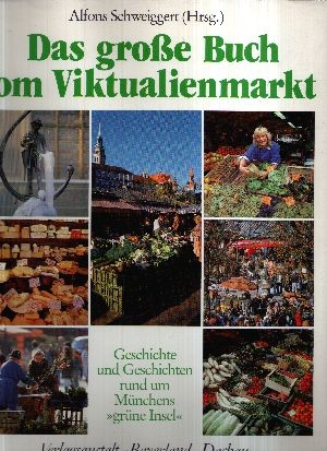 Bild des Verkufers fr Das grosse Buch vom Viktualienmarkt Geschichte und Geschichten rund um Mnchens 'grne Insel' zum Verkauf von Andrea Ardelt