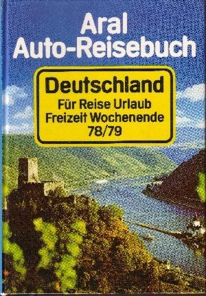 Aral Auto-Reisebuch Deutschland 1978/ 79 Für Reise, Urlaub, Freizeit, Wochenende 1978/ 79