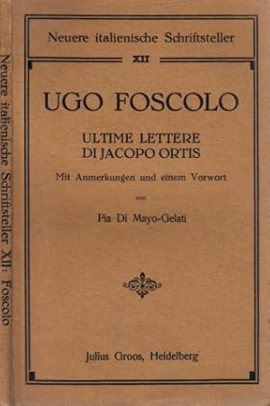 Image du vendeur pour Ugo Foscolo - Ultime lettre di Jacopo Ortis - Neuere italienische Schriftsteller Mit Anmeri^ungen und einem Vorwort mis en vente par Andrea Ardelt