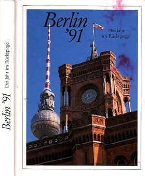 Imagen del vendedor de Berlin 91 - Das Jahr im Rckspiegel - Berichte und Bilder von Menschen und Ereignissen a la venta por Andrea Ardelt