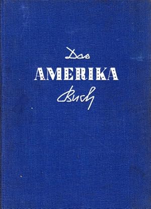 Immagine del venditore per Das Amerika Buch fr die Jugend - Die Vereinigten Staaten von Amerika in Berichten, Erzhlungen, Aufstzen, Versen und Briefen mit ber 500 Zeichnungen und Photographien venduto da Andrea Ardelt