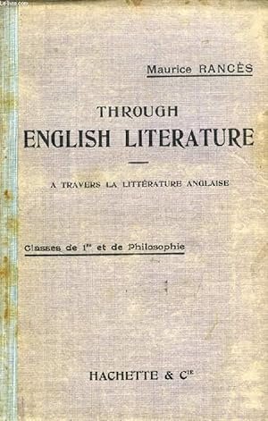Seller image for THROUGH ENGLISH LITERATURE, AN ANTHOLOGY OF THE CHIEF BRITISH AND AMERICAN WRITERS WITH BRIEF LITERARY SKETCHES (A TRAVERS LA LITTERATURE ANGLAISE) for sale by Le-Livre