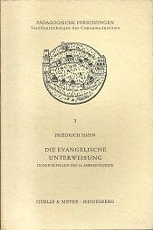 Die evangelische Unterweisung in den Schulen des 16.Jahrhunderts.