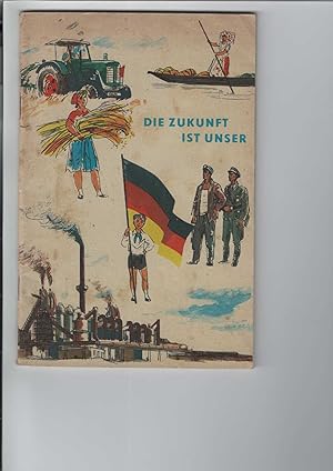 Die Zukunft ist unser. Zum 10. Jahrestag der DDR. Ausgewählt und bearbeitet von Erich Rackwitz. I...