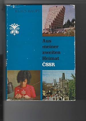 Aus meiner zweiten Heimat CSSR. Reportagen aus unserem Nachbarland. Mit 16 Farb- und 64 Schwarzwe...