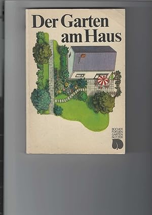 Bild des Verkufers fr Der Garten am Haus. Gestaltung, Anlage, Pflege. "Bcher fr den Gartennutzer". Mit 28 Farbbildern, 37 Schwarzweibildern, 17 Gartenplnen und 74 Zeichnungen im Text. zum Verkauf von Antiquariat Frank Dahms