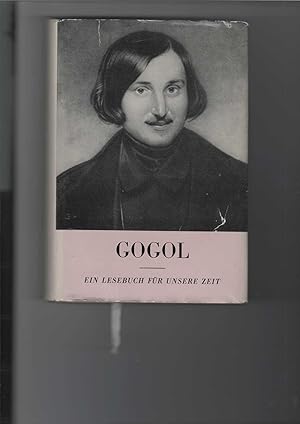 Gogol : Ein Lesebuch für unsere Zeit. Lesebücher für unsere Zeit. Herausgegeben von Walther Victo...