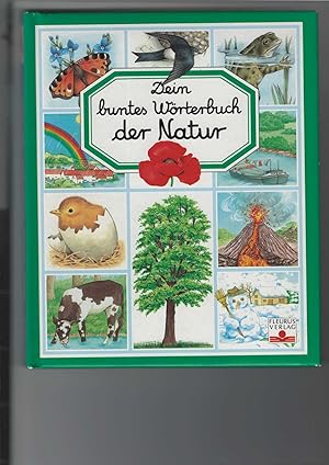 Bild des Verkufers fr Dein buntes Wrterbuch der Natur. Bilderlexikon. Text und Idee: Emilie Beaumont und Marie-Rene Pimont. Farbige Illustrationen. [Aus dem Franzsischen]. zum Verkauf von Antiquariat Frank Dahms