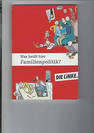 Was heißt hier Familienpolitik? Feministisch-linke Debatte aus Ost und West. Herausgeberin: Ulrik...