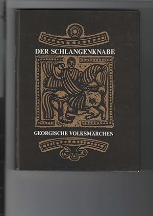 Der Schlangenknabe. Georgische Volksmärchen. [Aus dem Russischen von Vera Nowak]. Ausstattung Gul...