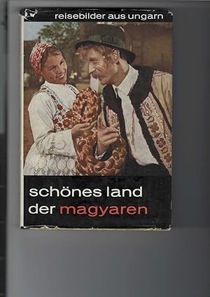 Schönes Land der Magyaren. Reisebilder aus Ungarn. Mit zahlreichen Fotos, teils farbig.