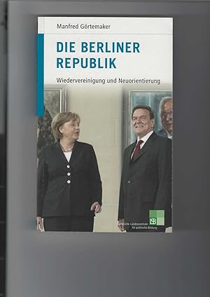 Bild des Verkufers fr Die Berliner Republik. Wiedervereinigung und Neuorientierung. Mit Fotos. "Deutsche Geschichte im 20. Jahrhundert", Band 16. zum Verkauf von Antiquariat Frank Dahms