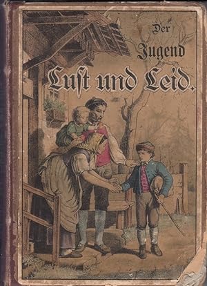 Der Jugend Lust und Leid. [Jugend-Lust und -Leid). Gesammelte Erzählungen und Gedichte für die Ju...