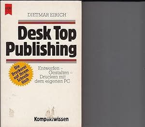 Desk Top Publishing. Entwerfen - Gestalten - Drucken mit dem eigenen PC. Orginalausgabe.