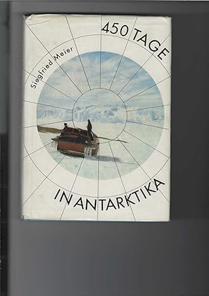Seller image for 450 Tage in Antarktika. Mit 4 Farb-, 44 Schwarzweitafeln, 5 Textkarten sowie 1 Ausschlagkarte. for sale by Antiquariat Frank Dahms