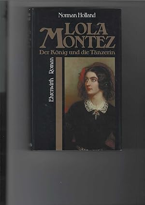 Seller image for Lola Montez. Der Knig und die Tnzerin. Roman. [Aus dem Englischen von Monika Seeger]. for sale by Antiquariat Frank Dahms