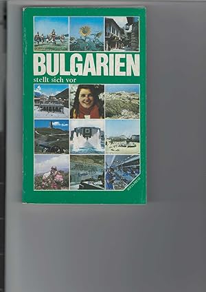 Bulgarien stellt sich vor. Land und Leute. [Aus dem Bulgarischen übersetzt]. Mit Abbildungen im T...