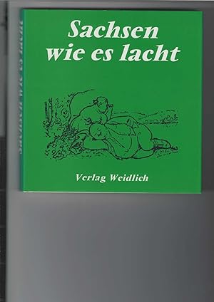 Seller image for Sachsen wie es lacht. Eine Sammlung schsischen Humors herausgegeben von Wolfgang Ehrhardt Heinold. Mit Zeichnungen. for sale by Antiquariat Frank Dahms