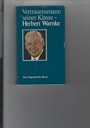 Imagen del vendedor de Vertrauensmann seiner Klasse - Herbert Warnke. Eine biographische Skizze. Mit Abbildungen. a la venta por Antiquariat Frank Dahms