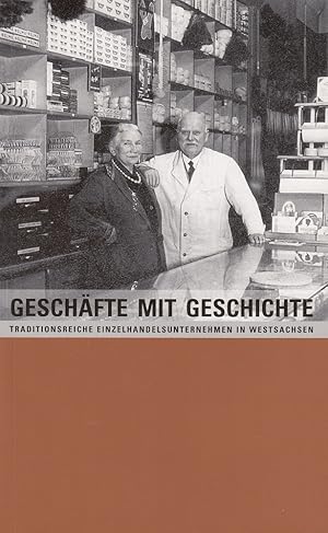 Geschäfte mit Geschichte. Traditionsreiche Einzelhandelsunternehmen in Westsachsen. Hrsg.: Handel...